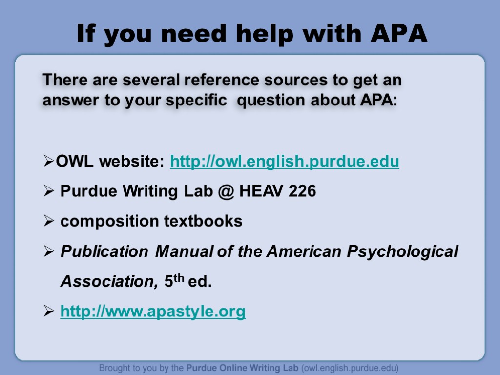 If you need help with APA There are several reference sources to get an